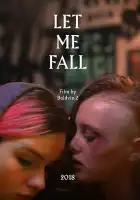  Дай мне упасть смотреть онлайн (2018) 